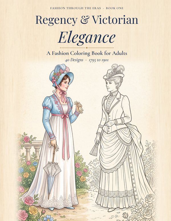 Book cover of Regency & Victorian Elegance: a Regency lady in a blue spencer and bonnet, colored in, stands beside a Victorian lady in a bustle gown drawn as uncolored line art, in a rose garden.